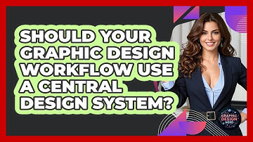 Should Your Graphic Design Workflow Use A Central Design System? - Graphic Design Nerd