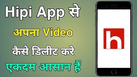 Hipi App Se Video Kaise Delete Kare | Hipi App Ka Video Delete Kaise Kare