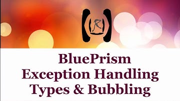 BluePrism - Exception Handling,Types & Bubbling || Reality & Useful