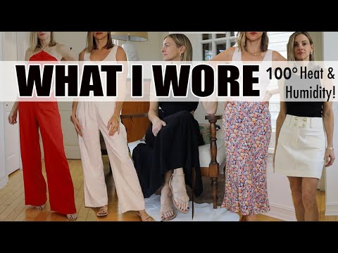 What I Wore This Week (in 100 Degrees!) Hot U0026 Humid Weather Outfits