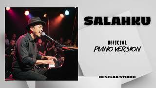 Download Lagu SALAHKU || OFFICIAL (PIANO VERSION) 2026 MP3