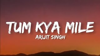 Tum kya mile - Arijit singh shreya ghosal ( lyricks)  rocky aur rani ki prem kahani alia bhat#music