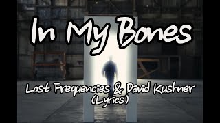 Lost Frequencies & David Kushner - In My Bones (Lyrics)
