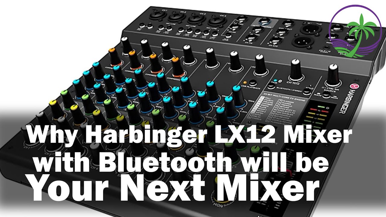 Why the Harbinger LX12 12-Ch Mixer With Bluetooth will be your next Mixer 