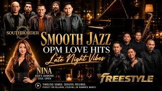 Smooth Jazz OPM Love Songs 🎷 Southborder, Freestyle, Nina (Late Night Vibes)