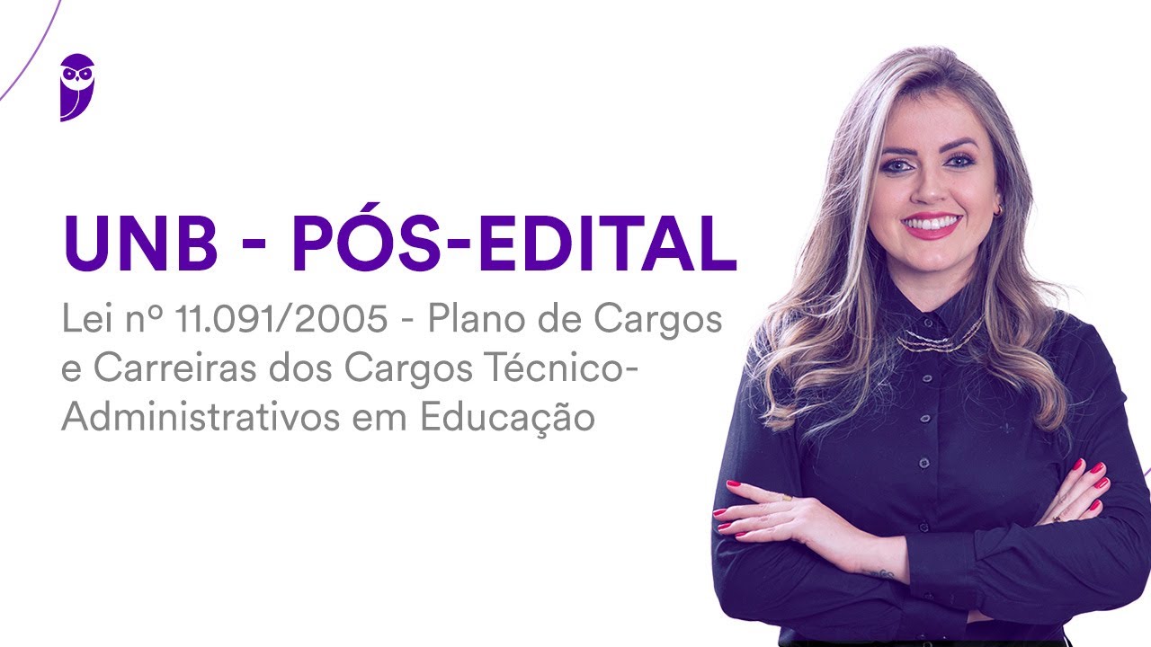 UNB Pós-Edital: Lei 11.091/2005 - Plano e Carreiras dos Cargos - Técnico-Administrativos em Educação