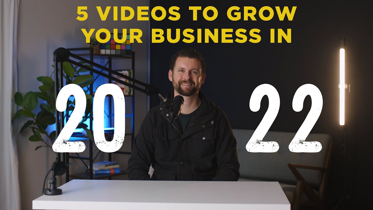 Top 5 Videos to Grow Your Business in 2022