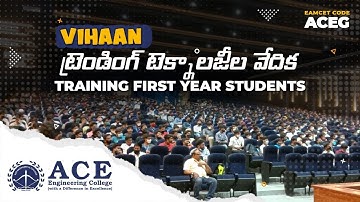 VIHAAN -  ట్రెండింగ్  టెక్నాలజీల వేదిక | Training First Year Students | ACE Engineering College