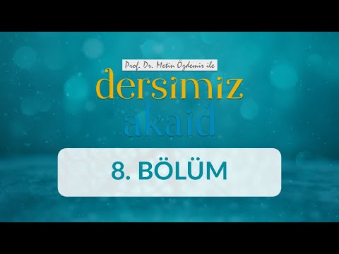 Allah'ın Zâtî ve Sübûtî Sıfatları - Prof. Dr. Metin Özdemir ile Dersimiz Akaid 8. Bölüm