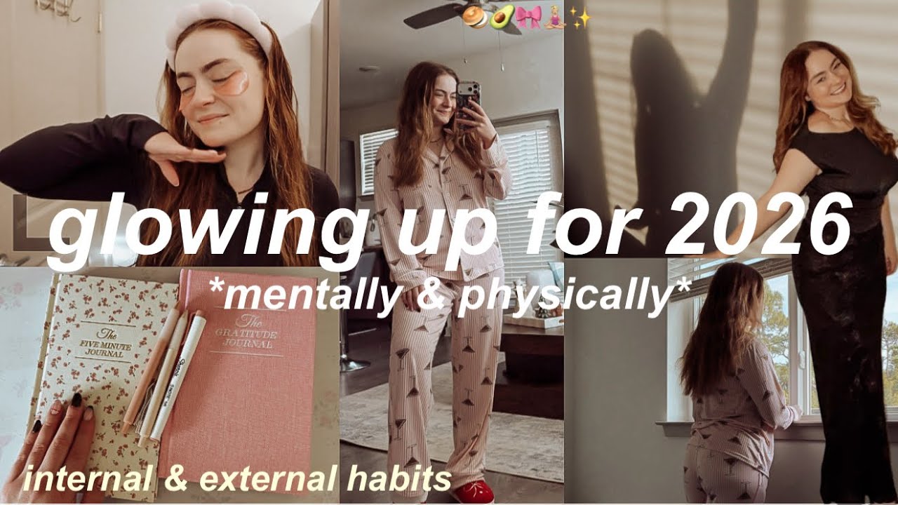 HOW TO GLOW UP MENTALLY & PHYSICALLY FOR 2026 | HEALTHY & LIFE CHANGING ...