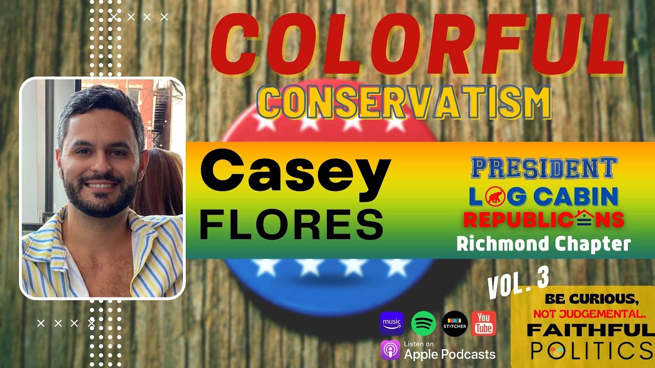 "Colorful Conservatism" w/Casey Flores, President Log Cabin Republicans, Richmond