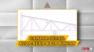 CARA GAMBAR DETAIL SETENGAH KUDA KUDA BAJA RINGAN DI AUTOCAD