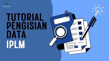 Video Tutorial Pengisian IPLM