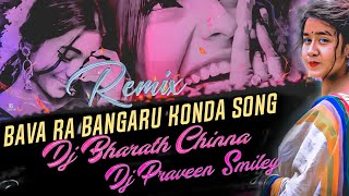 Bava ra Bangaru Konda song mix by dj Bharath chinna and DJ Praveen smiley