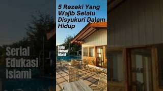 5 Rezeki Yang Wajib Selalu Disyukuri Dalam Hidup