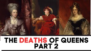 The DEATH Of Queens | Charlotte, Adelaide, Caroline Brunswick