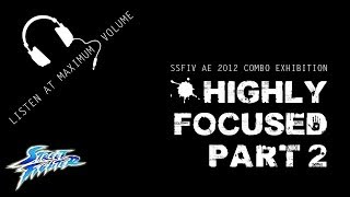 Highly Focused Part 2 [SSFIV AE 2012 Combo Exhibition]