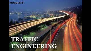 TRAFFIC ENGINEERING- Module 5