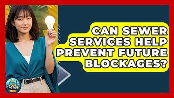 Can Sewer Services Help Prevent Future Blockages? - Your Utilities Hub