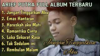 JANGAN TINGGALKAN AKU - ARIEF FULL ALBUM TERBARU TERLARIS