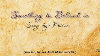 Something to believed in-Song by: Poison [music and lyrics with chords]