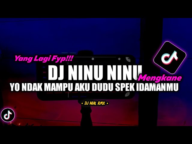 DJ Yo Ndak Mampu Aku Dudu Spek Idamanmu Remix Viral TikTok Terbaru 2022 Full Bass Ninu Ninu class=