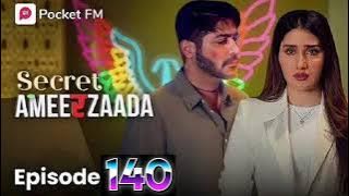 secret ameerzaada episode 140