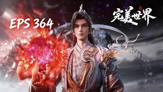 PERFECT WORLD 完美世界 | EPS 264 | MULTI SUB