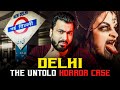 Delhi the untold horror case  real horror story  subscriber  story