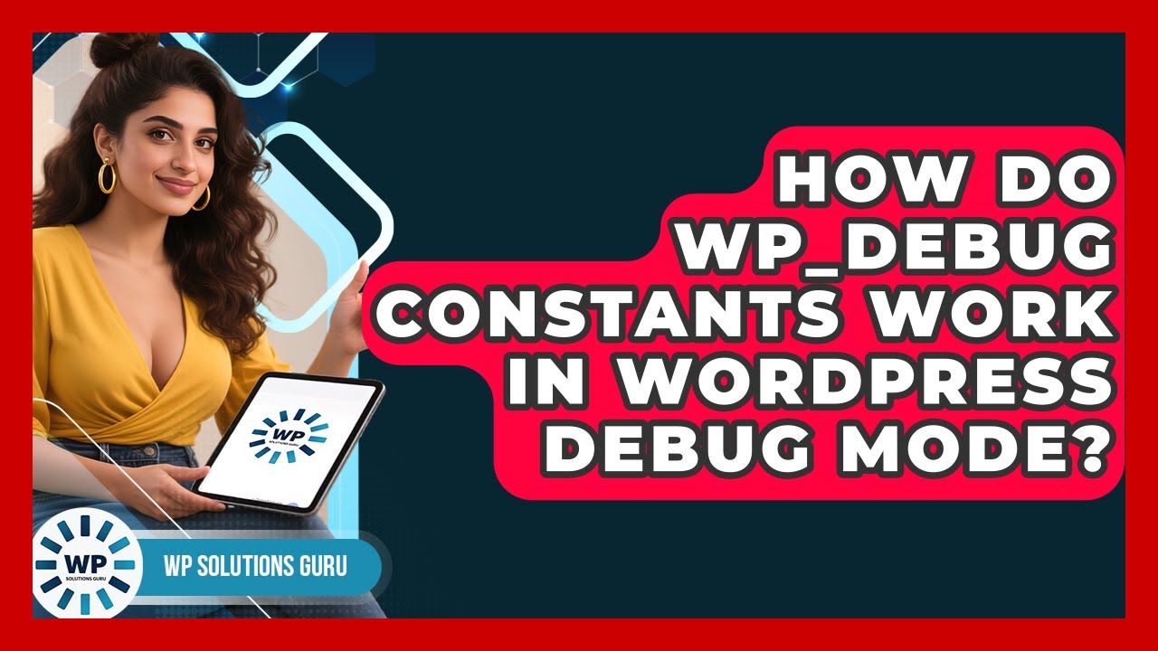 How Do WP_DEBUG Constants Work In WordPress Debug Mode? - WP Solutions Guru