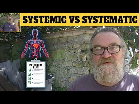 🔵 Systemic and Systematic - Systemic Meaning - Systematic Examples - The Difference Explained