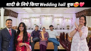 भैया की शादी के लिये तैयारियां शुरू हो गई😍❤️सब गये देखने Wedding hall❤️