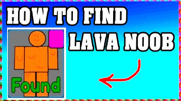 How To Find LAVA NOOB in FIND THE NOOBS ROBLOX [Update] [walkthrough]
