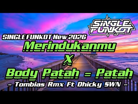 SINGLE FUNKOT ‼️ - Merindukanmu X Body Patah - Patah (Hard) New 2026 - ( Tombias Rmx Ft Dhicky SWN )