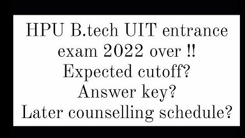 HPU UIT B.tech entrance 2022 expected cutoff | Answer key ? | watch till end.