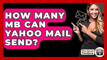 How Many MB Can Yahoo Mail Send? - TheEmailToolbox.com