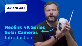 Reolink 4K Series Solar Cameras Introduction