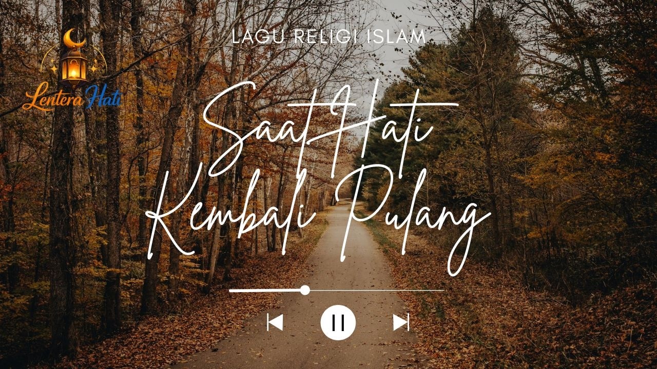 SAAT HATI KEMBALI PULANG | Lagu Religi Paling Menyentuh Hati 2026 – Tentang Taubat & Ampunan Allah
