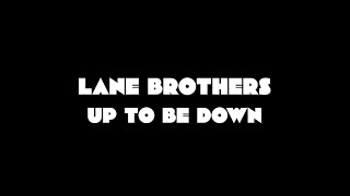 Lane Brothers - Up To Be Down Official Music Video