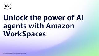 Unlock the power of AI agents with Amazon WorkSpaces | Amazon Web Services