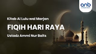 FIQIH HARI RAYA | Ustadz Ammi Nur Baits