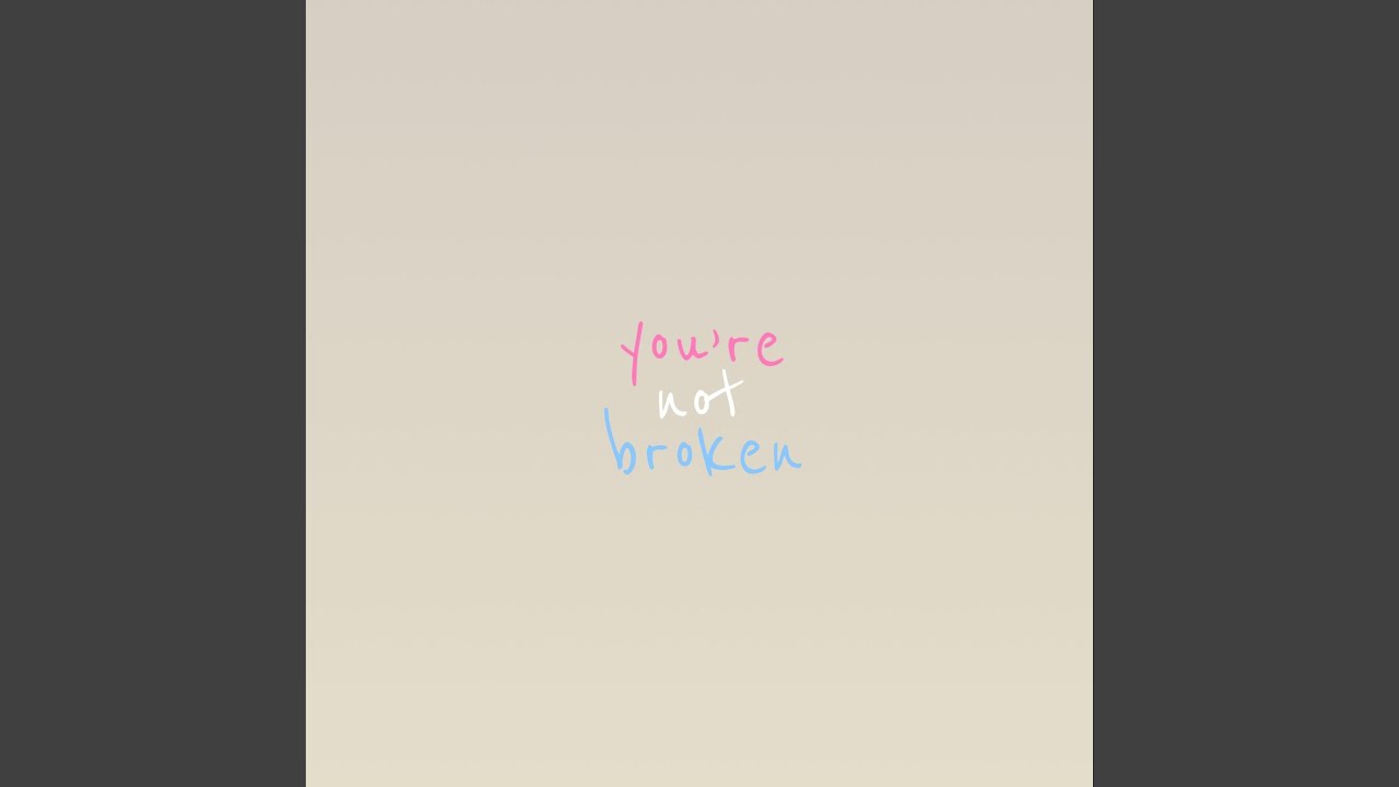 you're not broken