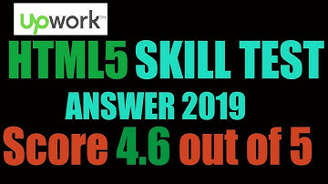 Upwork HTML-5 Skill Test Answer 2019 | Score 4.6 out of 5.
