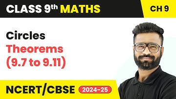 Circles - Theorems (9.7 to 9.11) | Class 9 Maths Chapter 9 | CBSE 2025-26