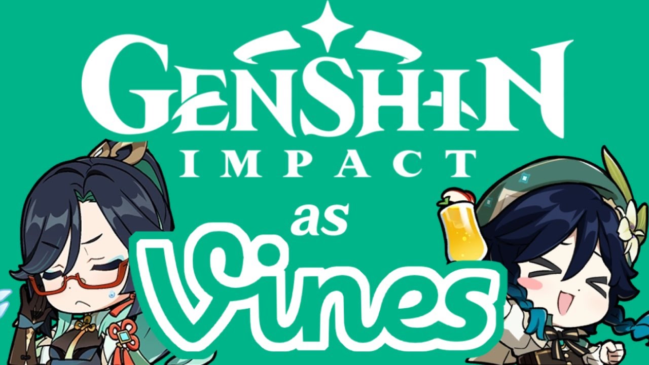 Genshin Impact as Vines (PART 1)
