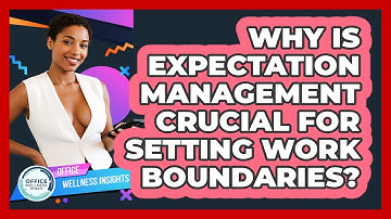 Why Is Expectation Management Crucial For Setting Work Boundaries? - Office Wellness Insights