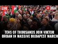 LIVE: Hungarian PM Viktor Orban Leads Tens of Thousands in Massive March Through Budapest