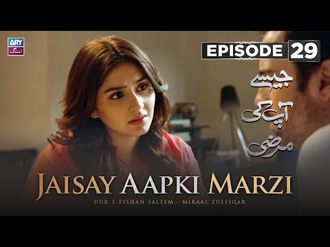 Jaisay Aapki Marzi Episode 29