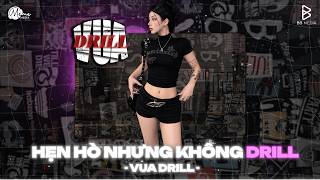 DRILL VIỆT HOT TREND 2026 | Hẹn Hò Nhưng Không Drill | TOP NHẠC DRILL HOT TIKTOK