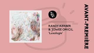 Randy Kerber & Jowee Omicil - Luxologie (Y Pati) | Le Grigri Première